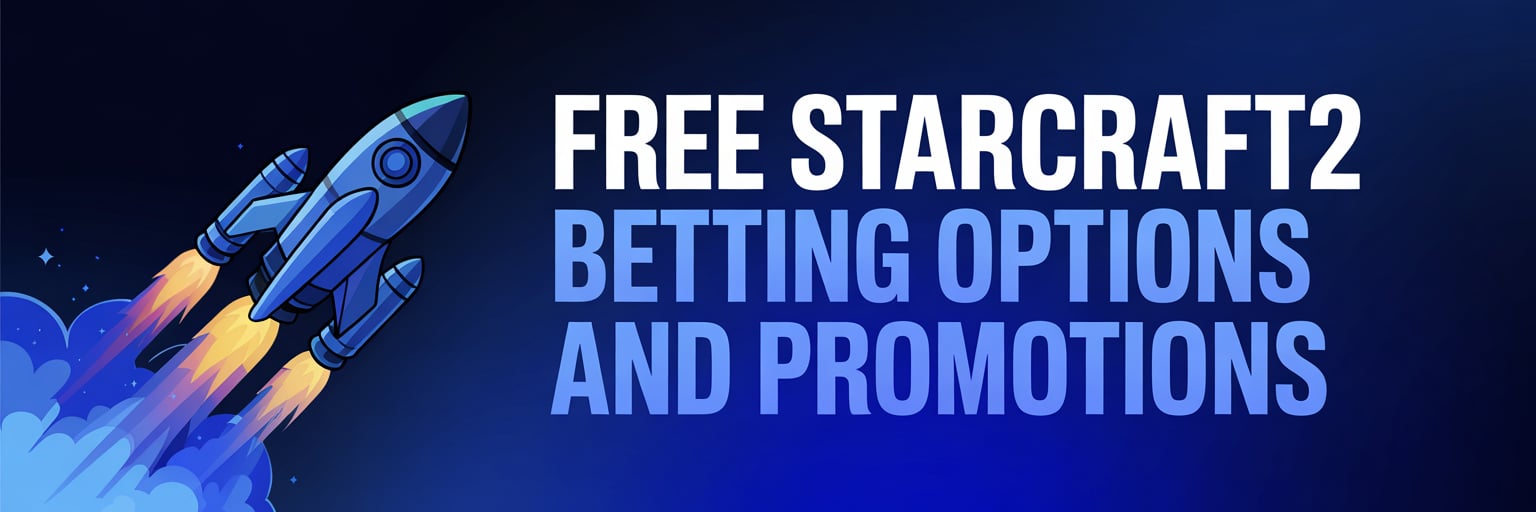 Free StarCraft2 Betting Options and Promotions